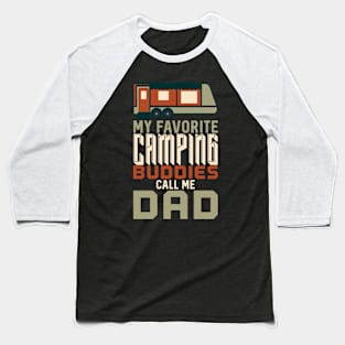 My Favorite Camping Buddies Call Me Dad Baseball T-Shirt
